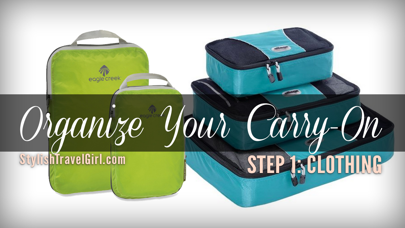 Organize Your Carry-On Step 1: Keep Your CLOTHING Organized
