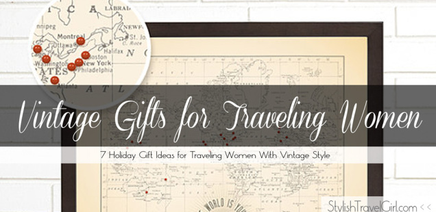 Holiday Gift Ideas for Traveling Women with Vintage Style