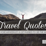 Inspirational Travel Quotes - Fuel your wanderlust and get inspired to travel the world!