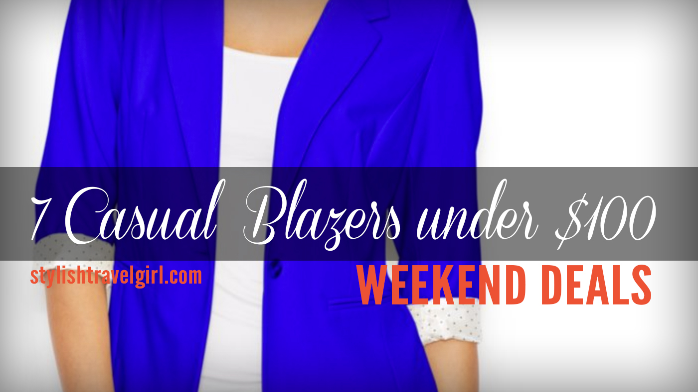 Weekend Deals: 7 Casual Blazers under $100 on stylishtravelgirl.com