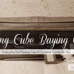 Packing Cube Buying Guide: Finding the Best Packing Cube and Container Combo for You