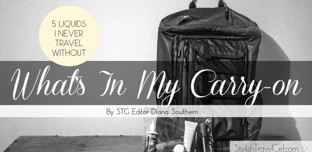 What's in my carry-on: 5 liquids I never travel without by STG Editor Diana Southern