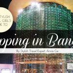 The Stylish Travel Girl's Guide to Shopping in Bangkok on all budgets by Stylish Travel Expert Anna Ge