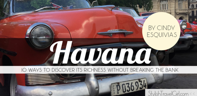 Havana, Cuba: 10 Ways to Discover its Richness Without Breaking the Bank